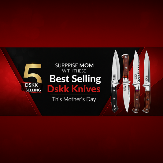 Surprise Mom with These 5 Best Selling Dskk Knives This Mother’s Day