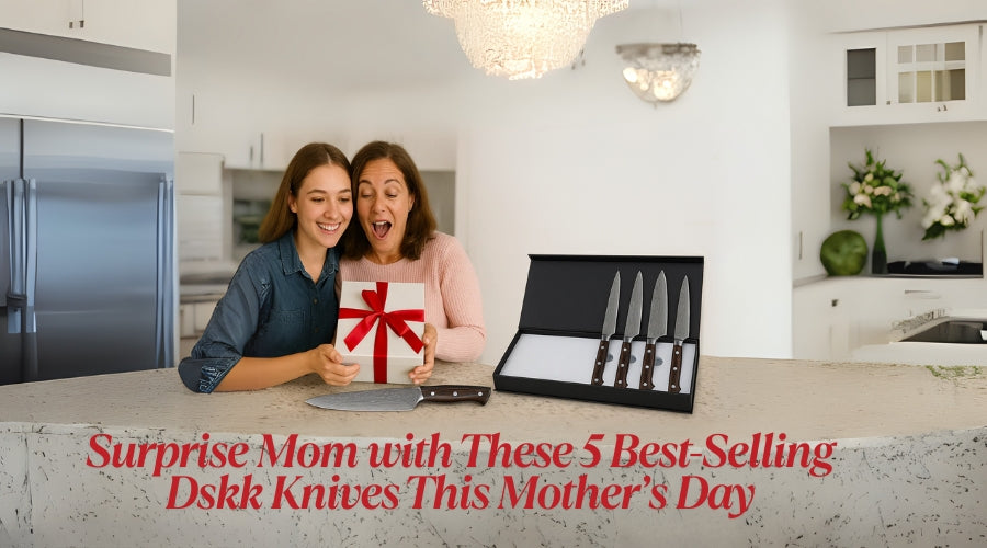 Surprise Mom with These 5 Best Selling Dskk Knives This Mother’s Day